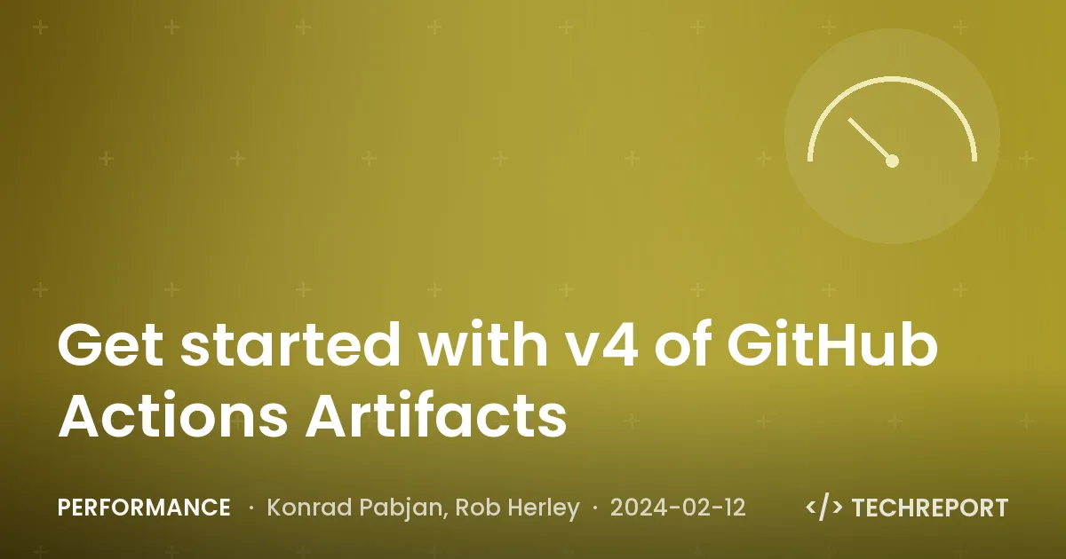 Performance — Get started with v4 of GitHub Actions Artifacts