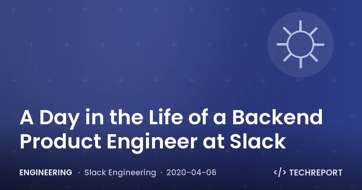 A Day in the Life of a Backend Product Engineer at Slack