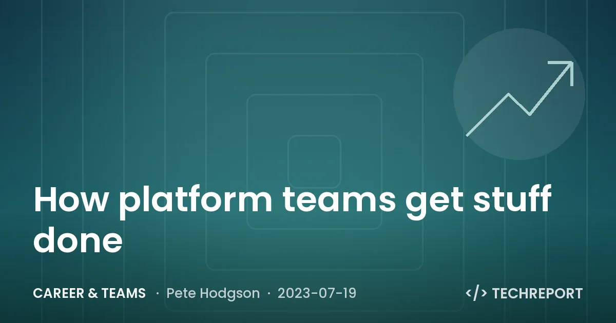 Career & Teams — How platform teams get stuff done