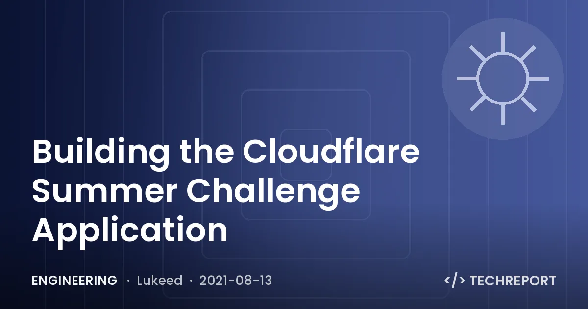Engineering — Building the Cloudflare Summer Challenge Application