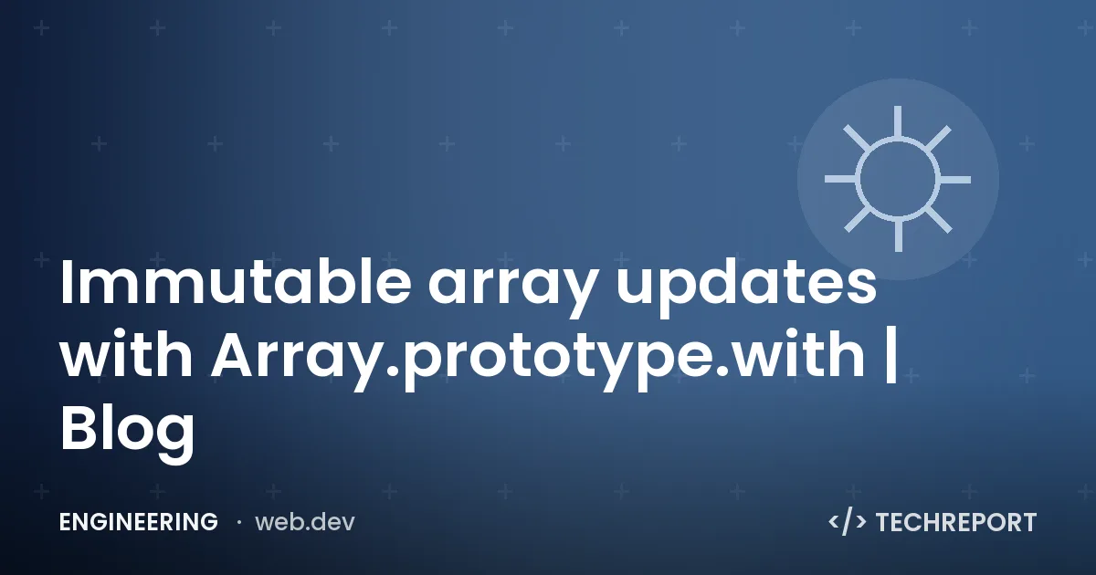 Immutable array updates with Array.prototype.with | Blog