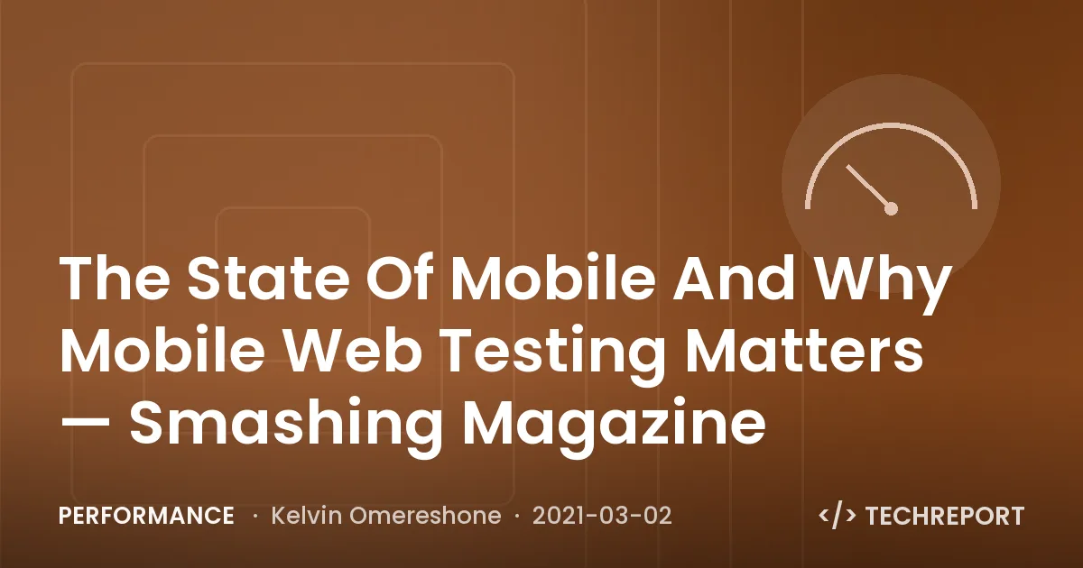 The State Of Mobile And Why Mobile Web Testing Matters — Smashing Magazine