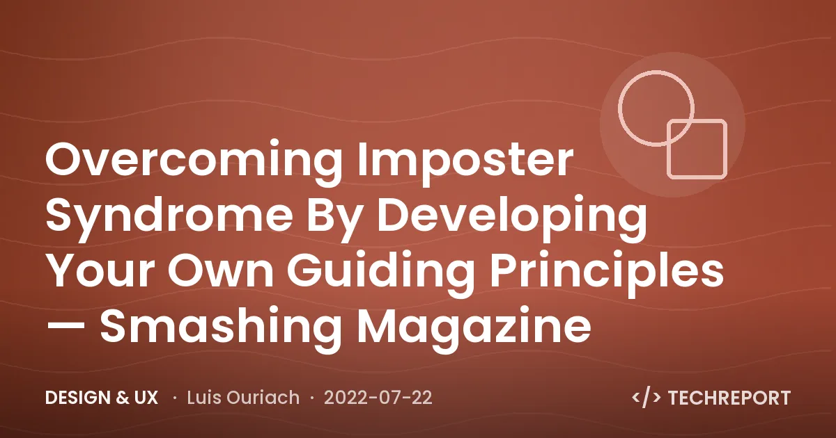 Overcoming Imposter Syndrome By Developing Your Own Guiding Principles — Smashing Magazine