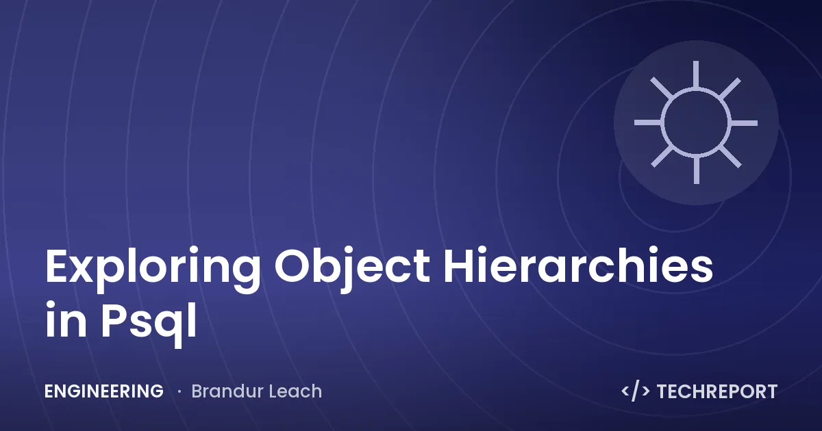 Exploring Object Hierarchies in Psql