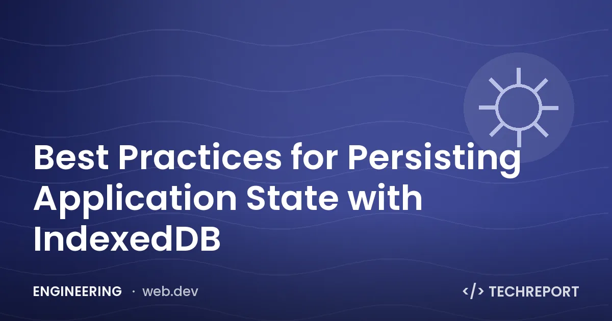 Best Practices for Persisting Application State with IndexedDB