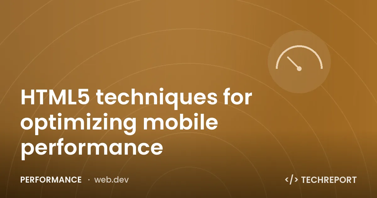 Performance — HTML5 techniques for optimizing mobile performance