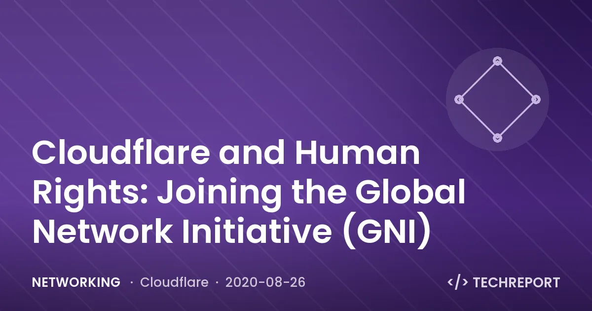 Cloudflare and Human Rights: Joining the Global Network Initiative (GNI)