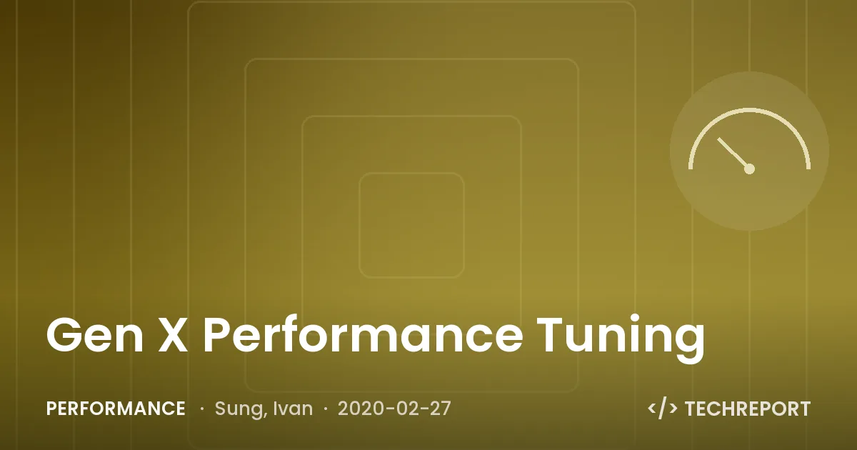 Gen X Performance Tuning