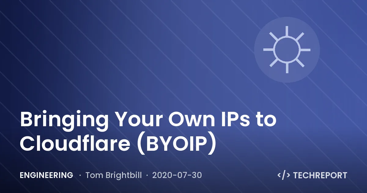 Engineering — Bringing Your Own IPs to Cloudflare (BYOIP)