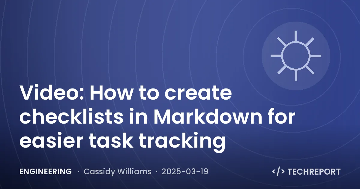 Engineering — Video: How to create checklists in Markdown for easier task tracking