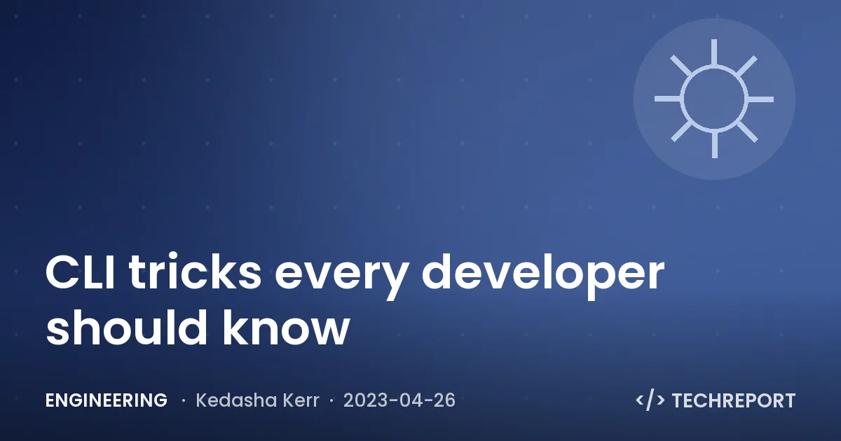 CLI tricks every developer should know