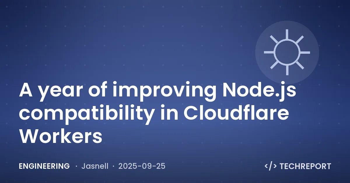 Engineering — A year of improving Node.js compatibility in Cloudflare Workers