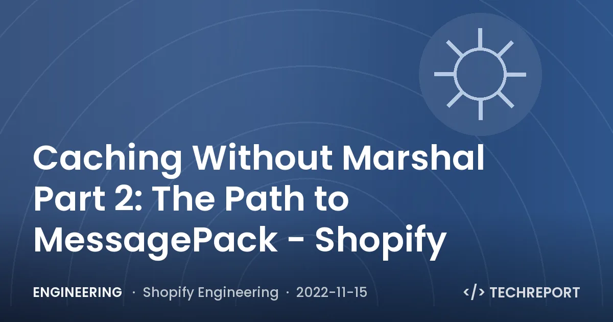 Engineering — Caching Without Marshal Part 2: The Path to MessagePack - Shopify