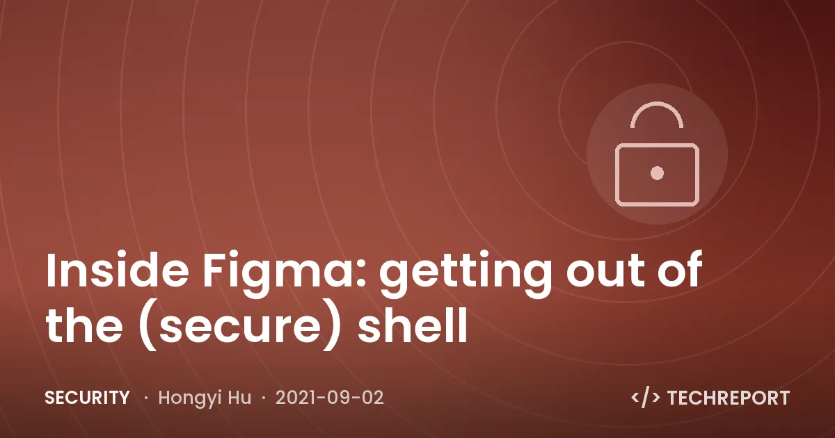 Inside Figma: getting out of the (secure) shell
