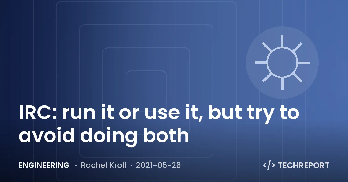 IRC: run it or use it, but try to avoid doing both