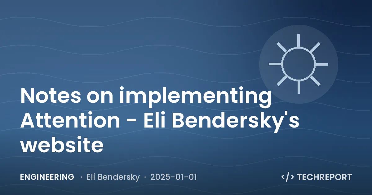 Notes on implementing Attention - Eli Bendersky's website