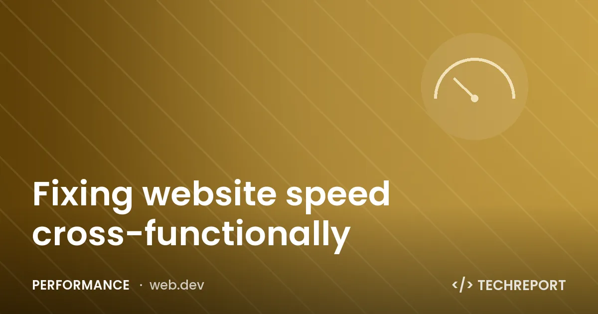 Fixing website speed cross-functionally