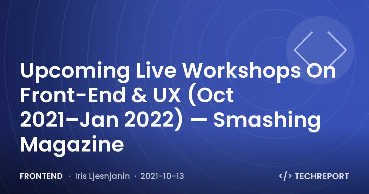 Upcoming Live Workshops On Front-End & UX (Oct 2021–Jan 2022) — Smashing Magazine