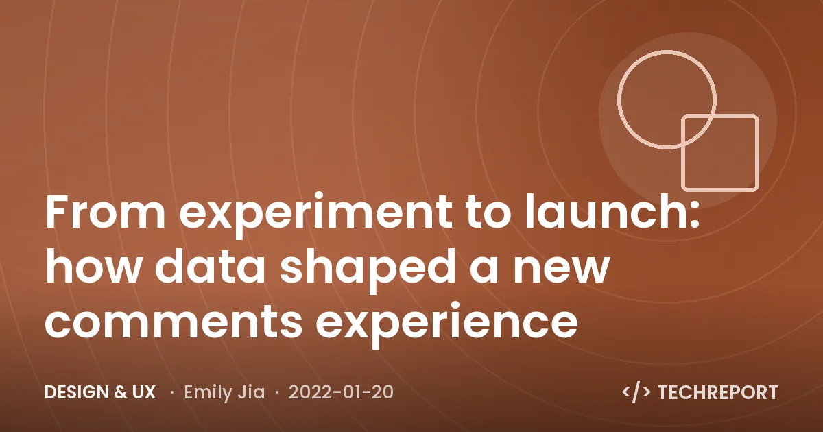 From experiment to launch: how data shaped a new comments experience