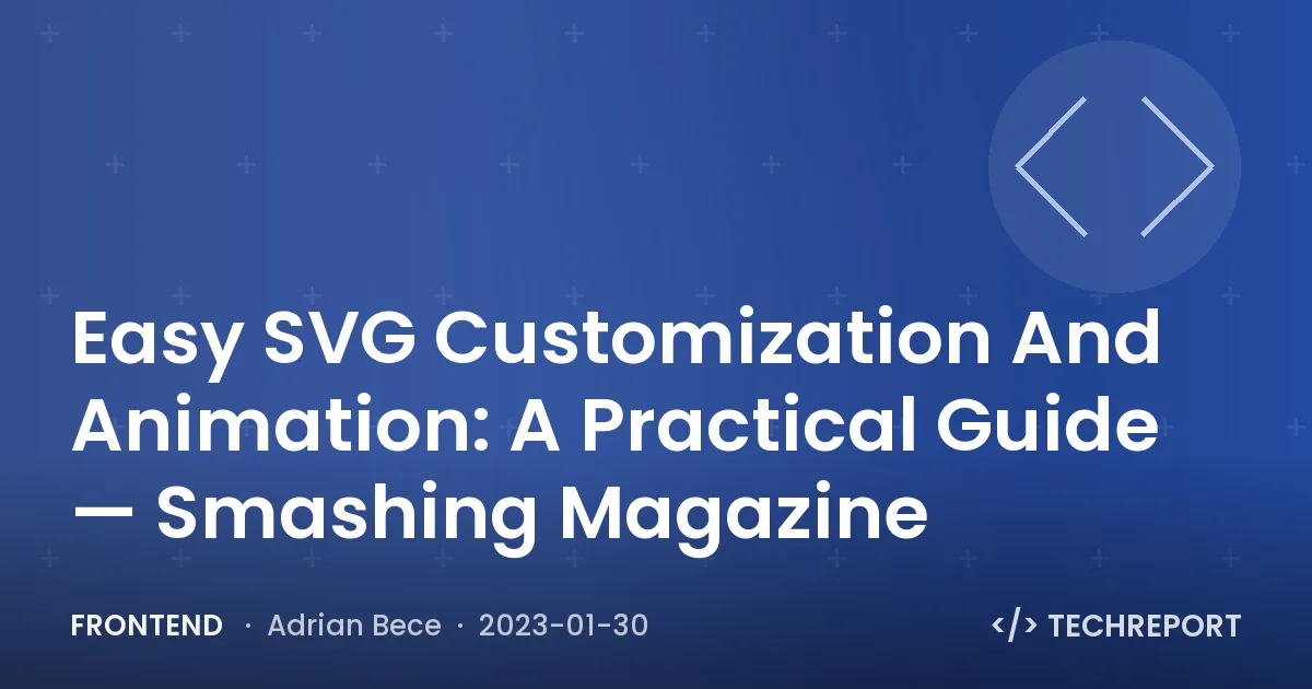 Frontend — Easy SVG Customization And Animation: A Practical Guide — Smashing Magazine