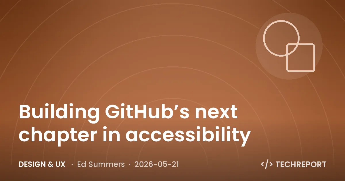 Design & UX — Building GitHub’s next chapter in accessibility