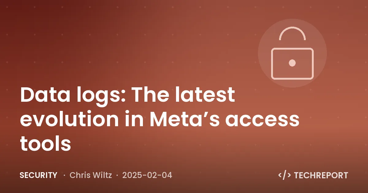 Security — Data logs: The latest evolution in Meta’s access tools
