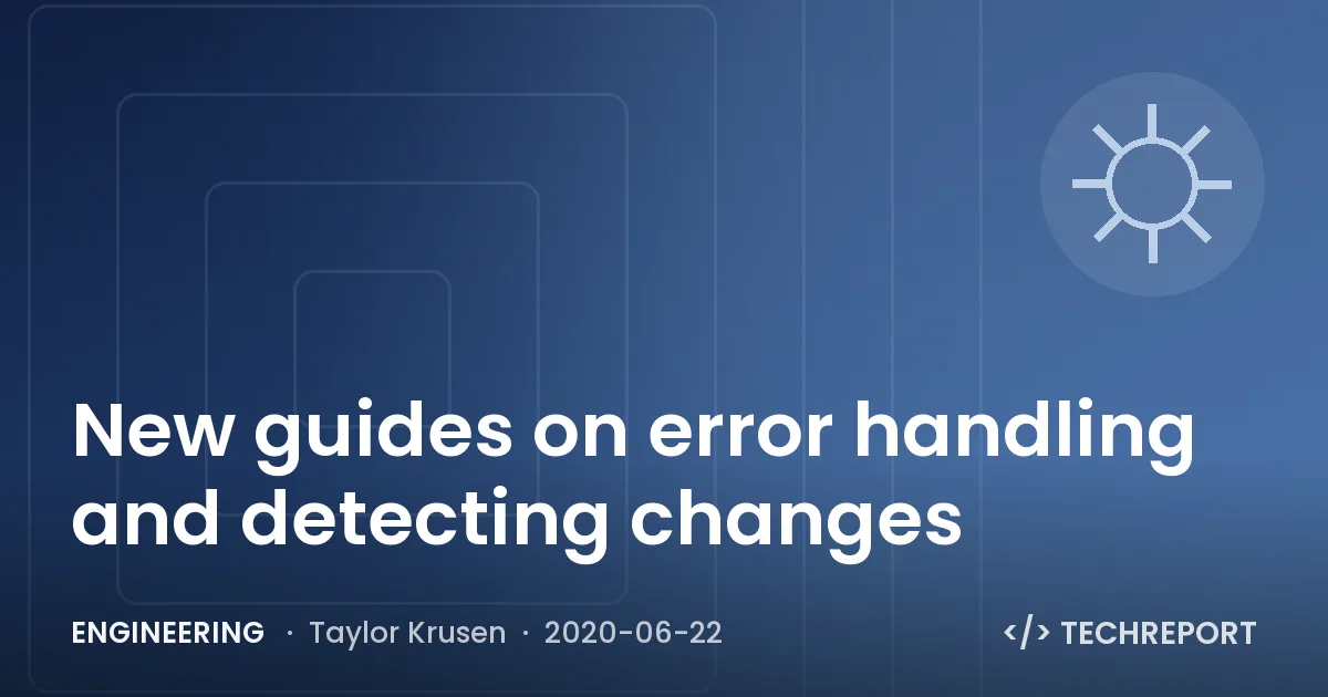 New guides on error handling and detecting changes