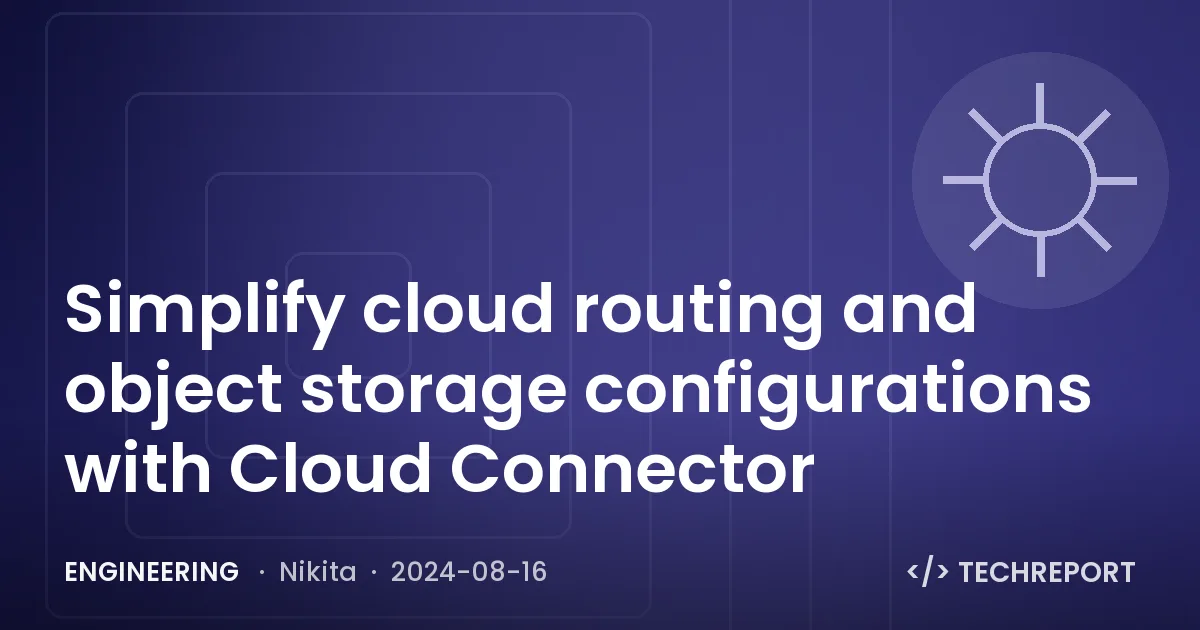 Simplify cloud routing and object storage configurations with Cloud Connector