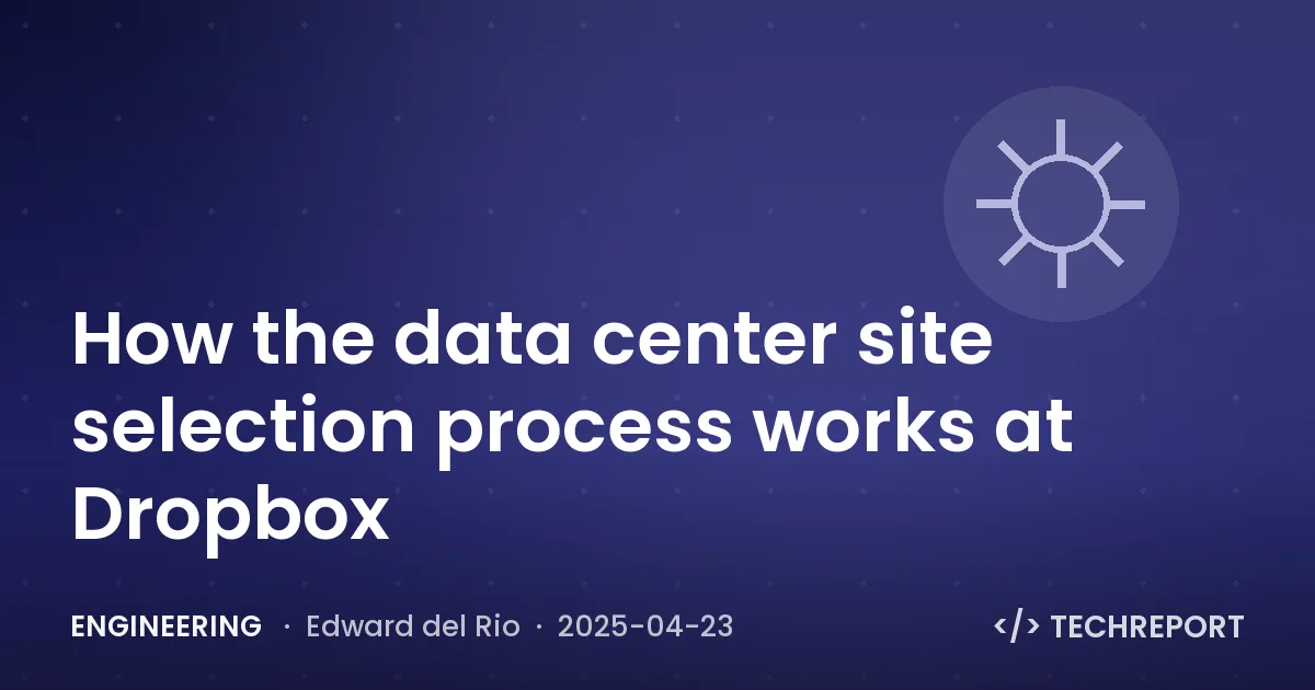 Engineering — How the data center site selection process works at Dropbox