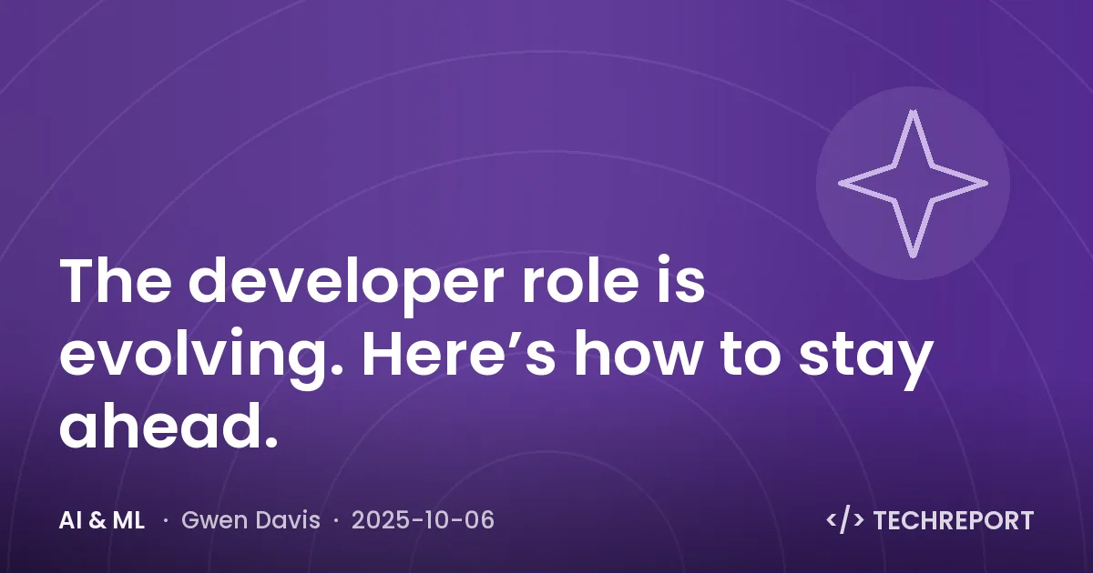 The developer role is evolving. Here’s how to stay ahead.