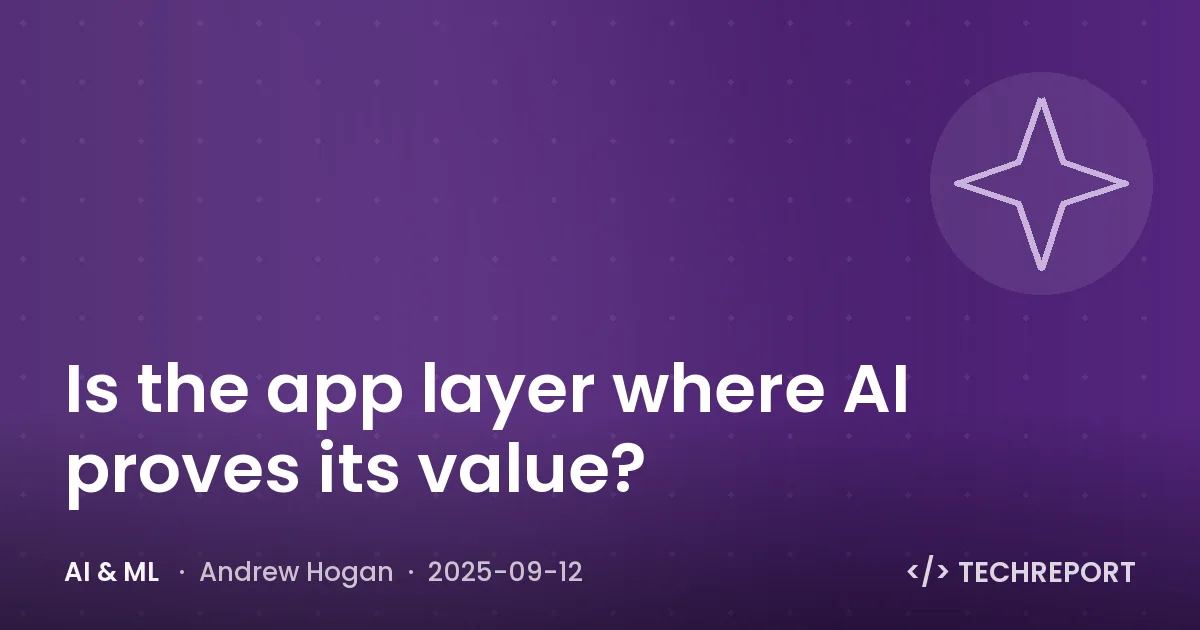 AI & ML — Is the app layer where AI proves its value?