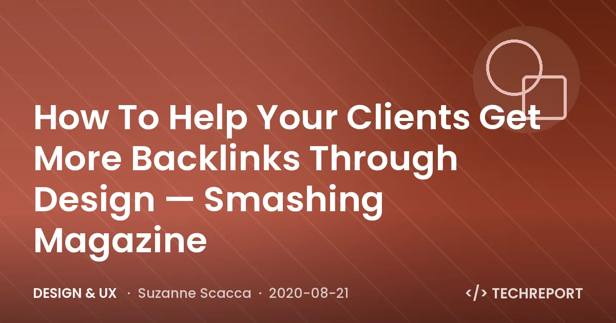 Design & UX — How To Help Your Clients Get More Backlinks Through Design — Smashing Magazine