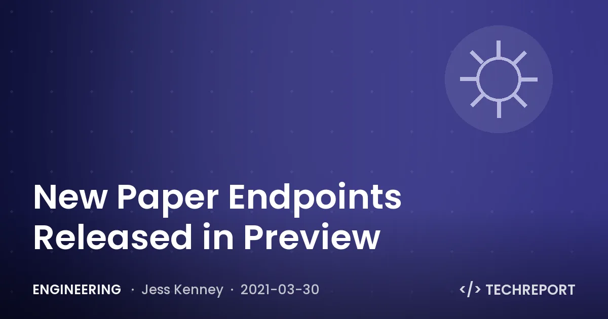 Engineering — New Paper Endpoints Released in Preview