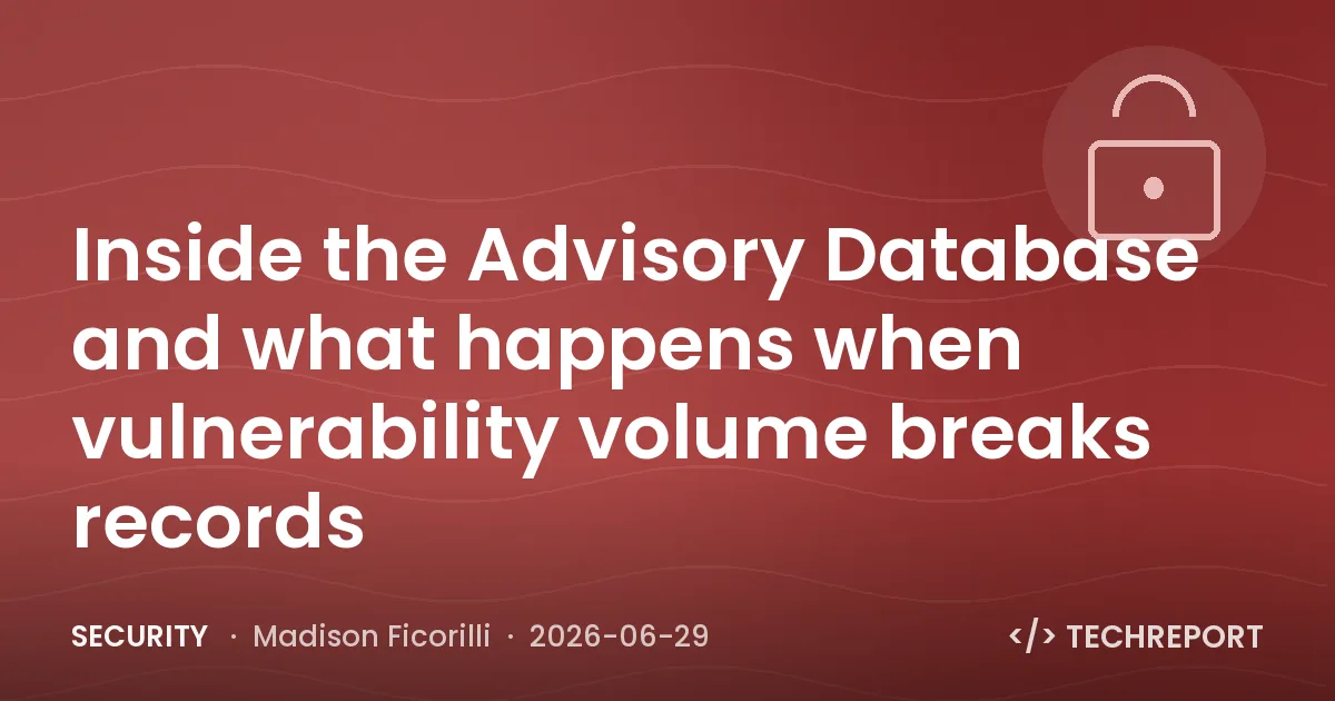 Security — Inside the Advisory Database and what happens when vulnerability volume breaks records