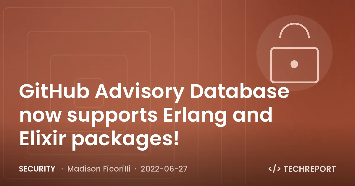 Security — GitHub Advisory Database now supports Erlang and Elixir packages!
