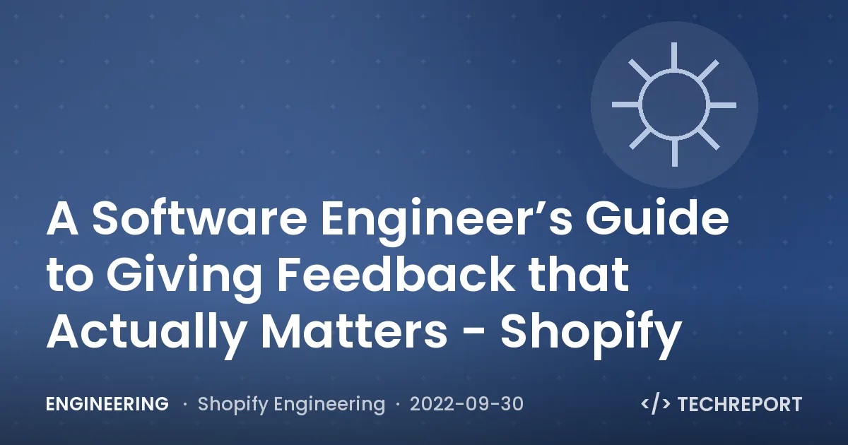 Engineering — A Software Engineer’s Guide to Giving Feedback that Actually Matters - Shopify