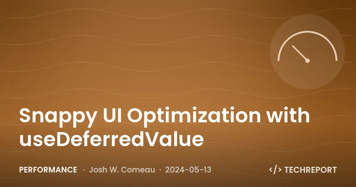 Snappy UI Optimization with useDeferredValue