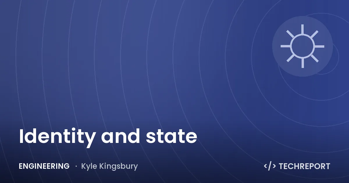 Engineering — Identity and state