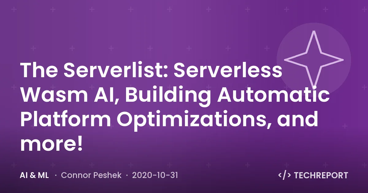 AI & ML — The Serverlist: Serverless Wasm AI, Building Automatic Platform Optimizations, and more!