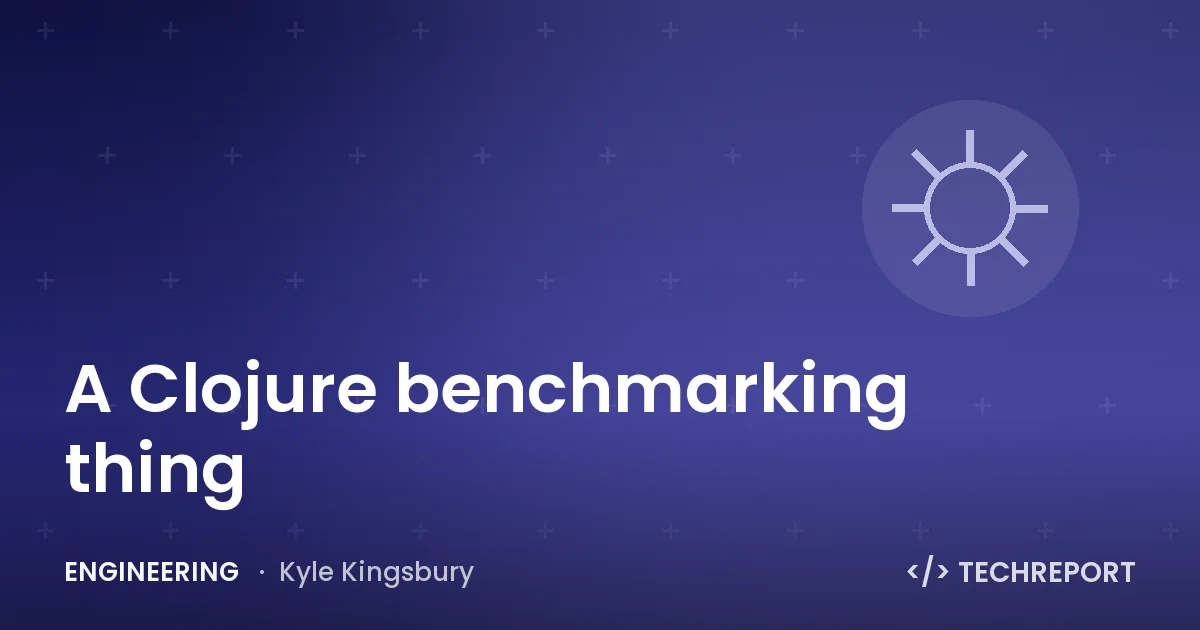 A Clojure benchmarking thing