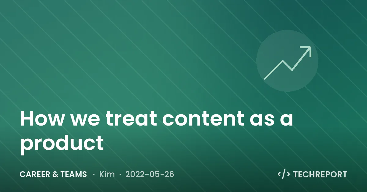 How we treat content as a product
