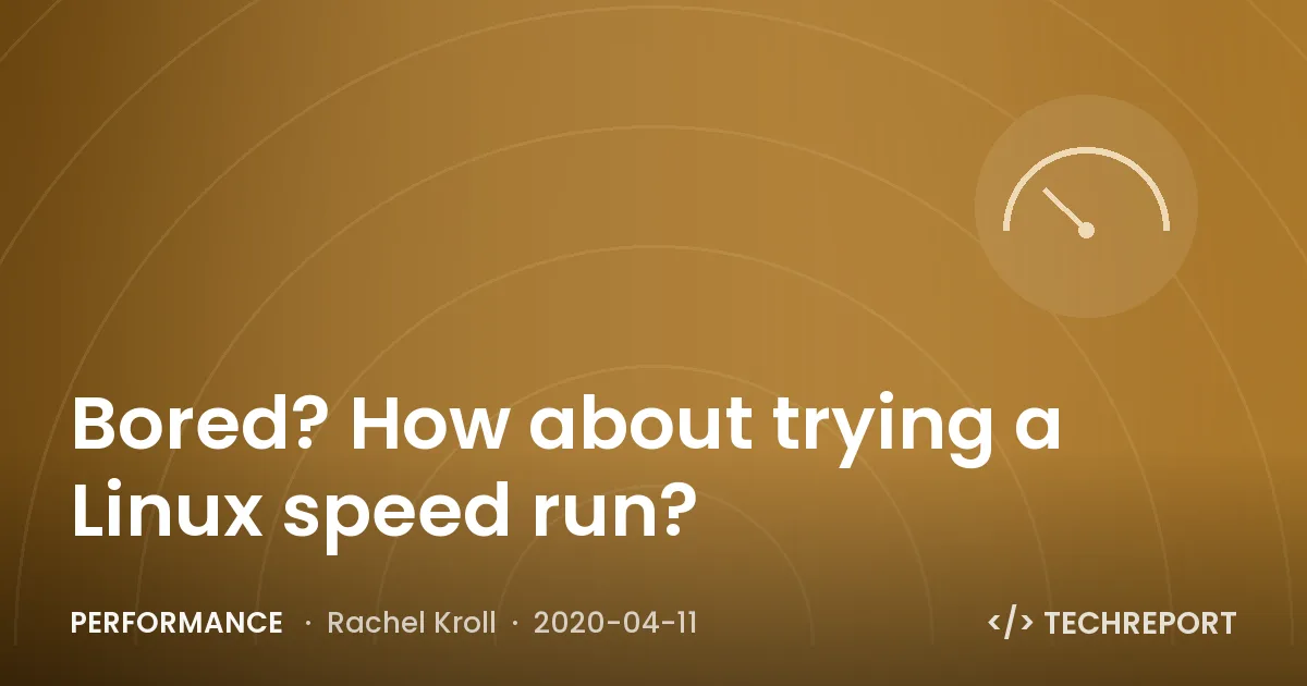 Bored? How about trying a Linux speed run?