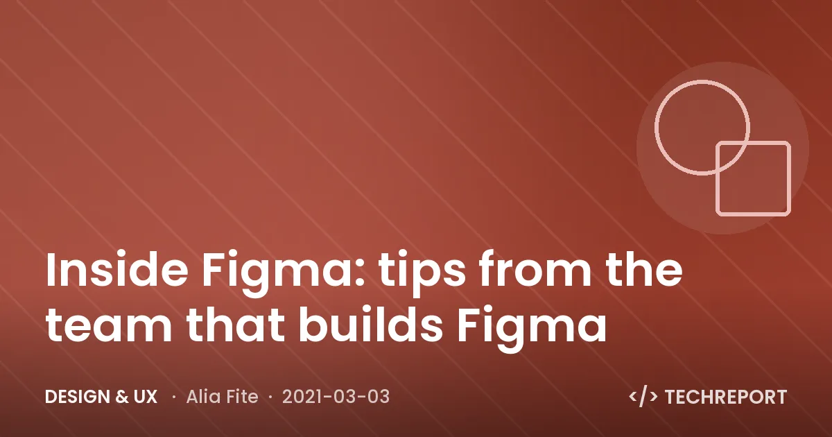 Inside Figma: tips from the team that builds Figma