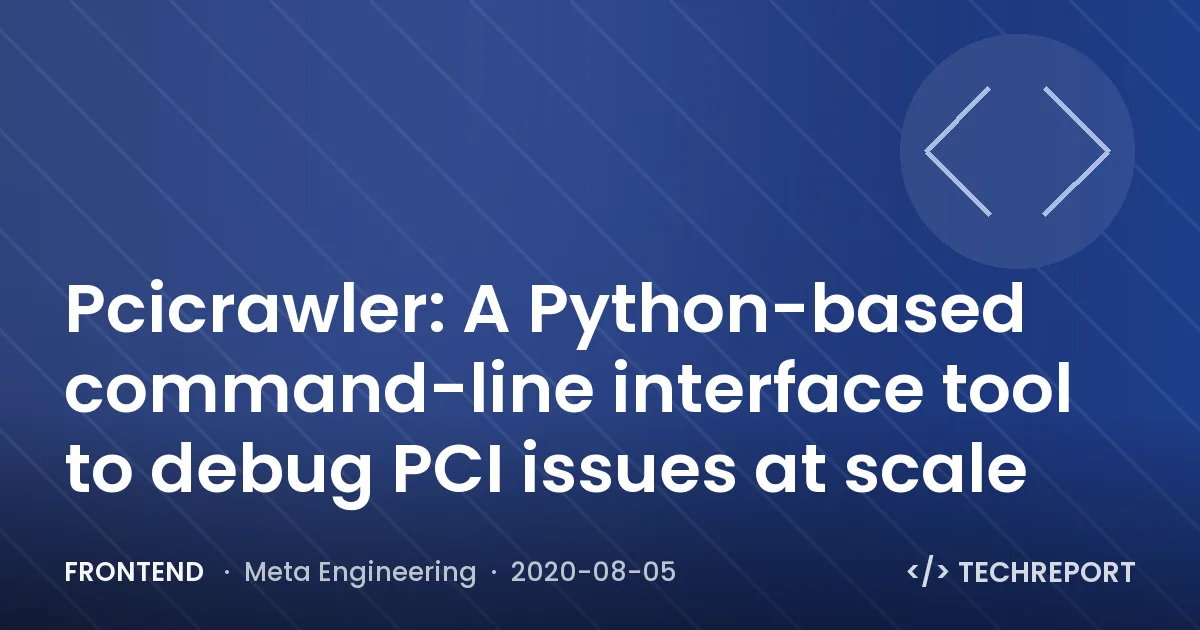 Frontend — Pcicrawler: A Python-based command-line interface tool to debug PCI issues at scale