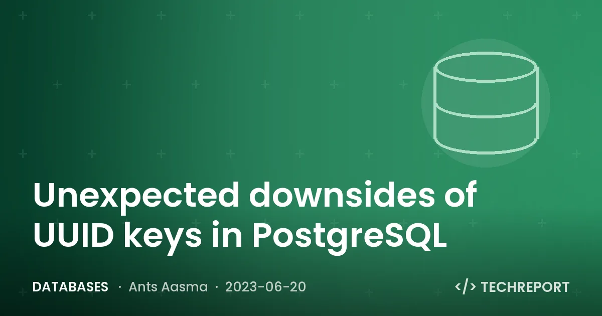 Databases — Unexpected downsides of UUID keys in PostgreSQL