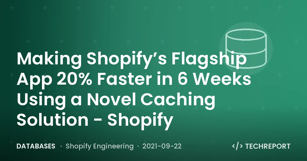 Making Shopify’s Flagship App 20% Faster in 6 Weeks Using a Novel Caching Solution - Shopify