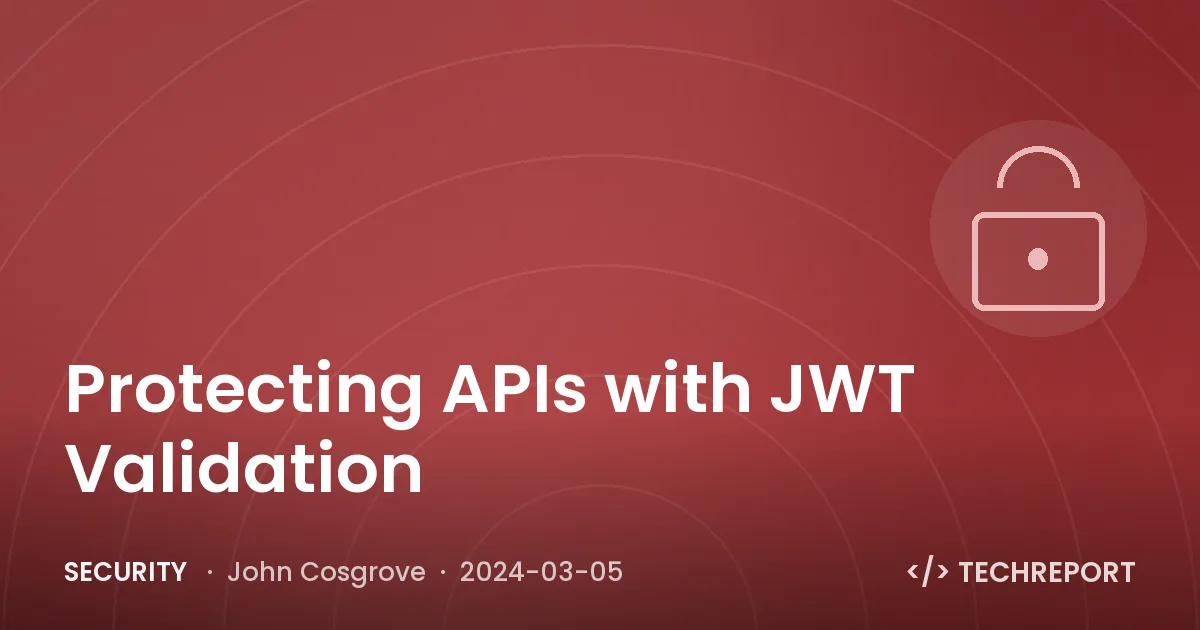Security — Protecting APIs with JWT Validation