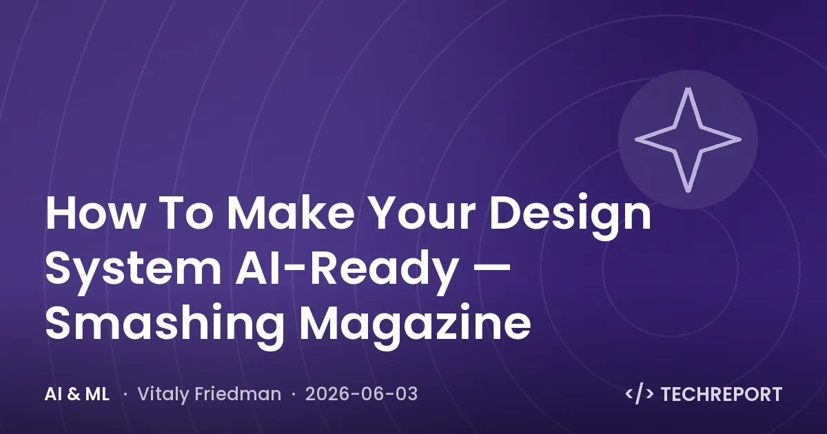 AI & ML — How To Make Your Design System AI-Ready — Smashing Magazine