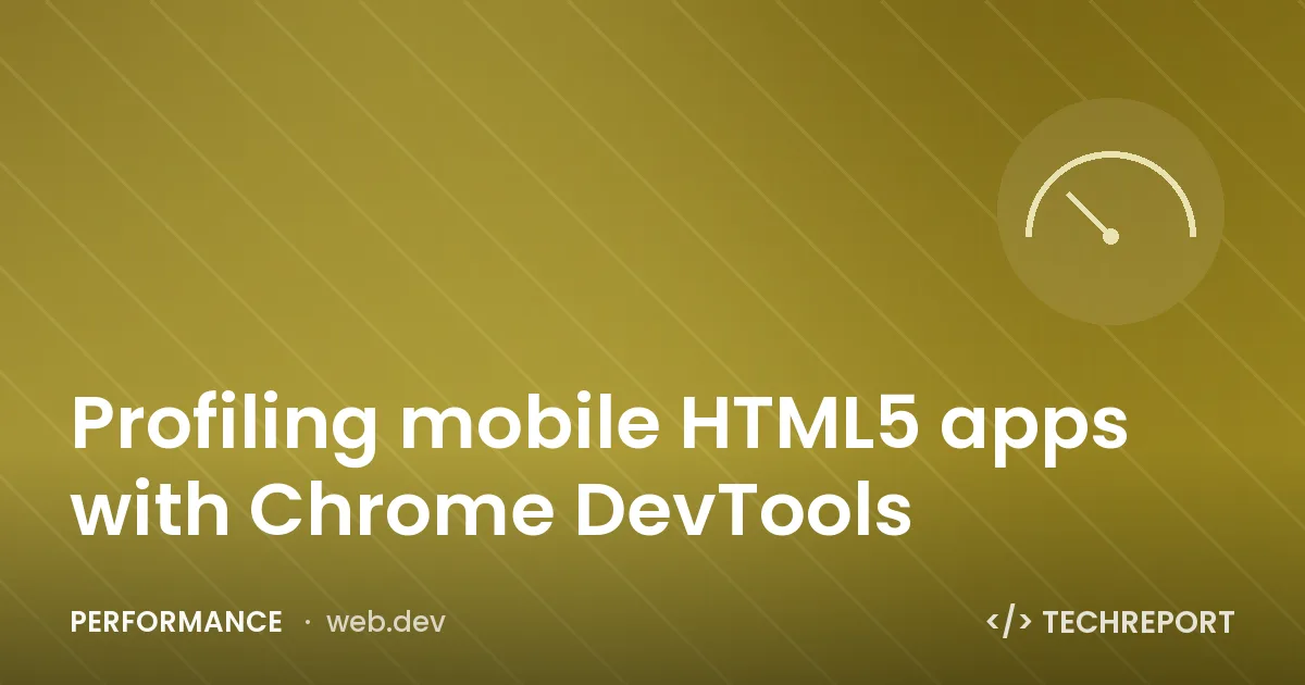 Profiling mobile HTML5 apps with Chrome DevTools