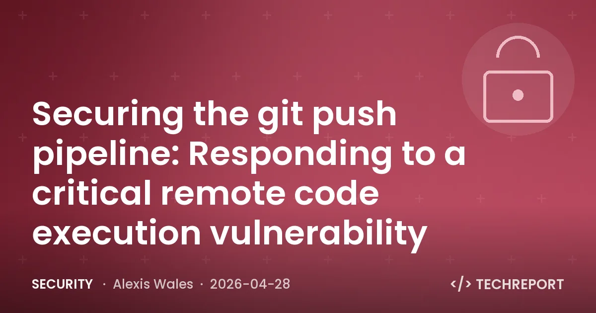 Security — Securing the git push pipeline: Responding to a critical remote code execution vulnerability